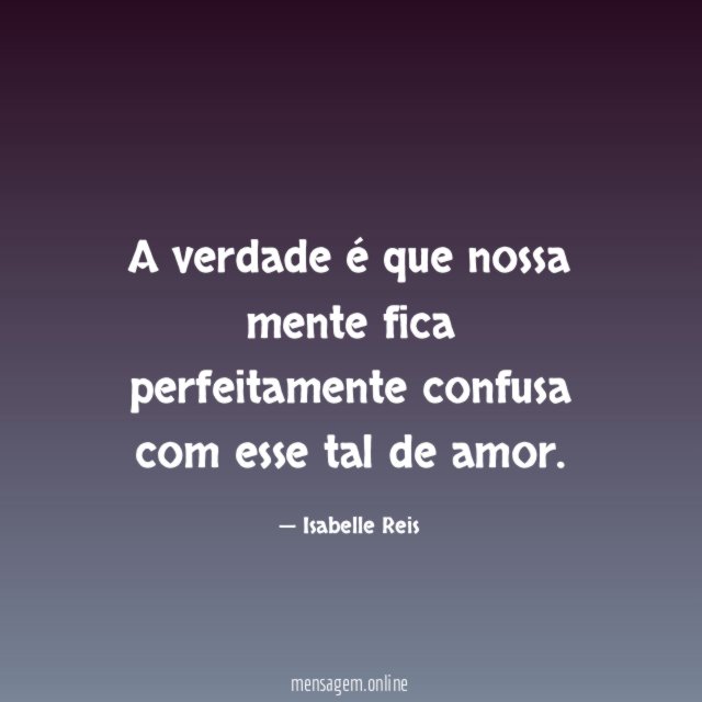 A verdade é que nossa mente fica perfeitamente
