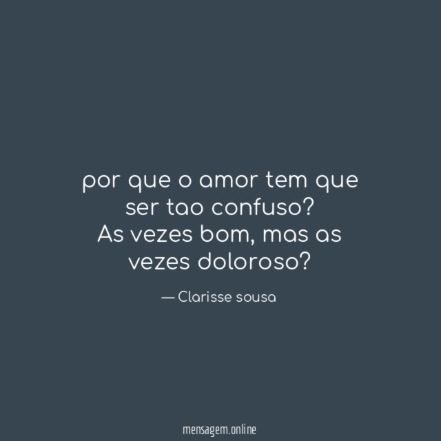 por que o amor tem que ser tao confuso