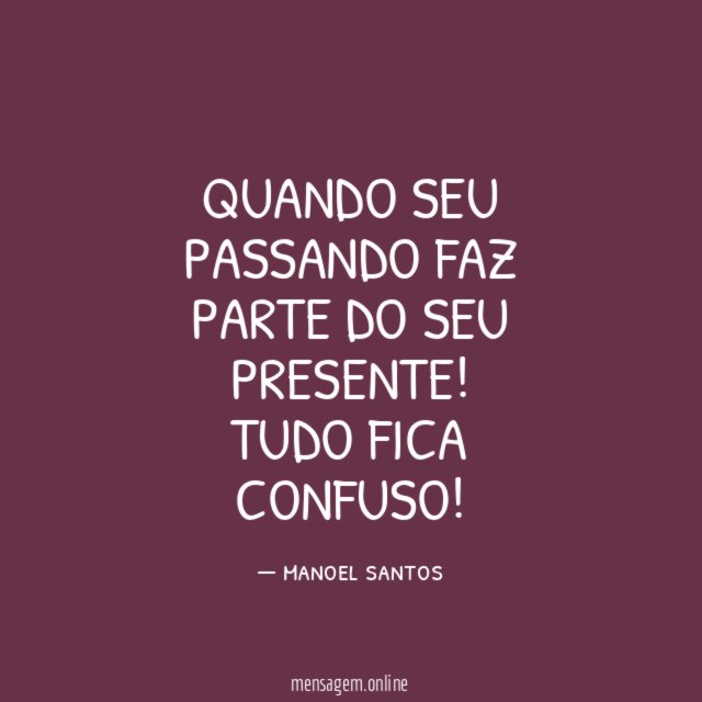 Quando seu passando faz parte do seu presente