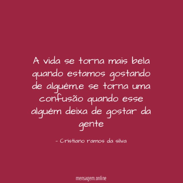 A vida se torna mais bela quando estamos gostando de alguém