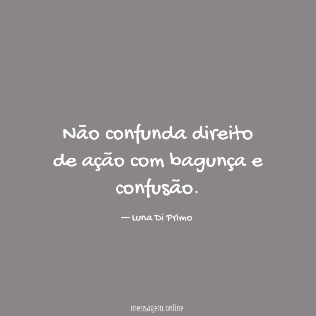 Não confunda direito de ação com bagunça