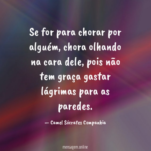 Se for para chorar por alguém