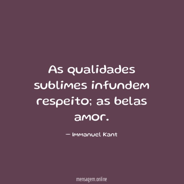 As qualidades sublimes infundem respeito