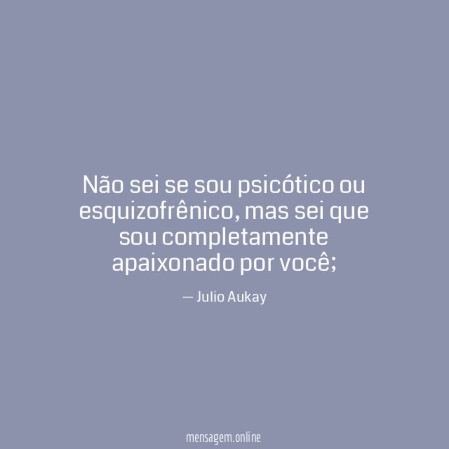 Não sei se sou psicótico ou esquizofrênico