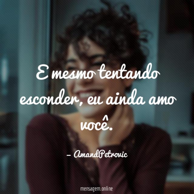 E mesmo tentando esconder