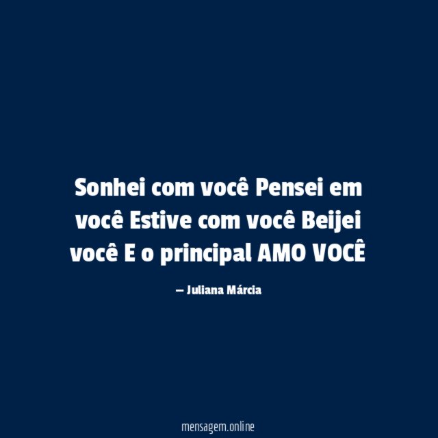 Sonhei com você Pensei em você Estive com você Beijei você E