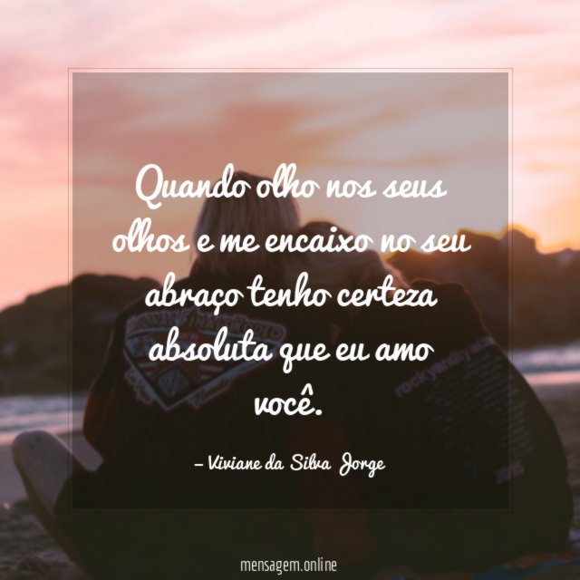 Quando olho nos seus olhos e me encaixo