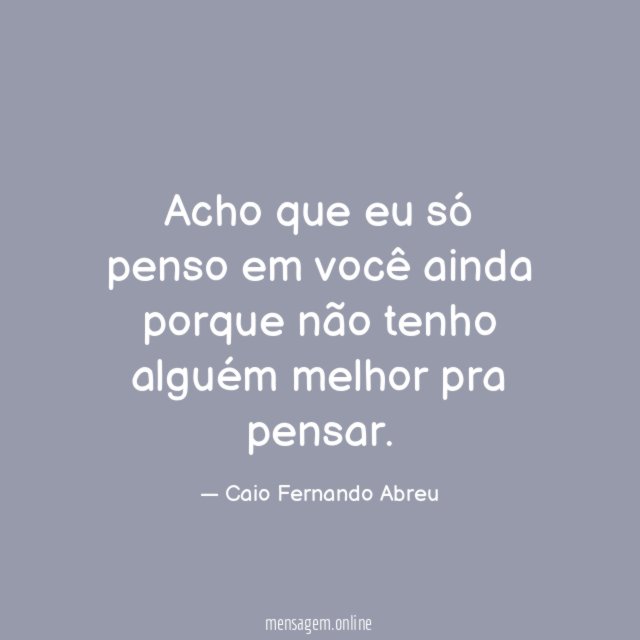 Acho que eu só penso em você ainda