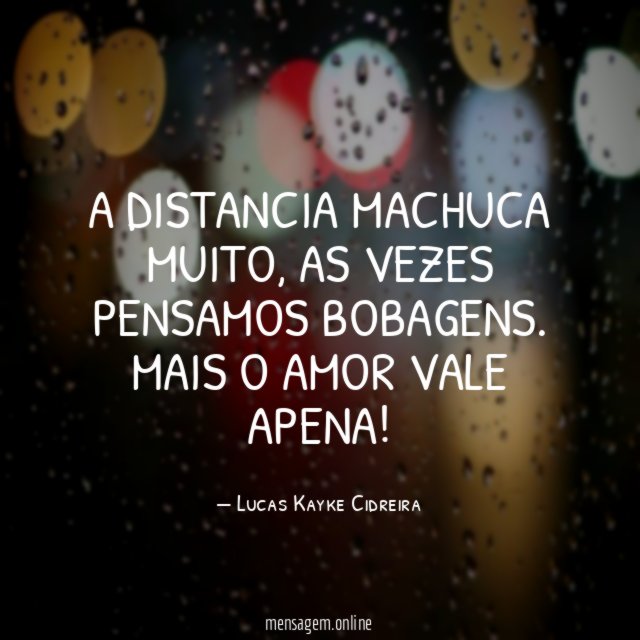 A distancia machuca muito