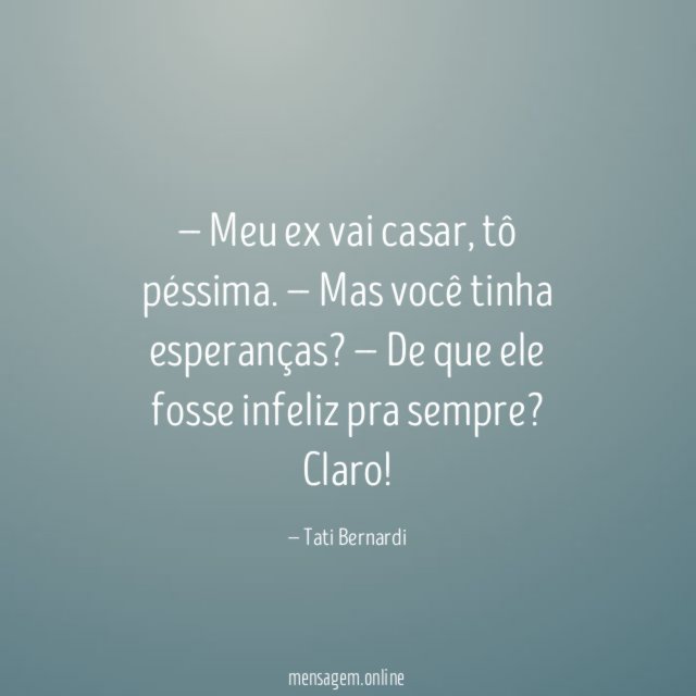 — Meu ex vai casar