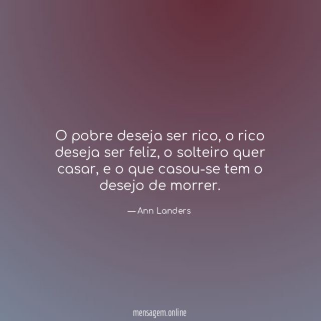 O pobre deseja ser rico