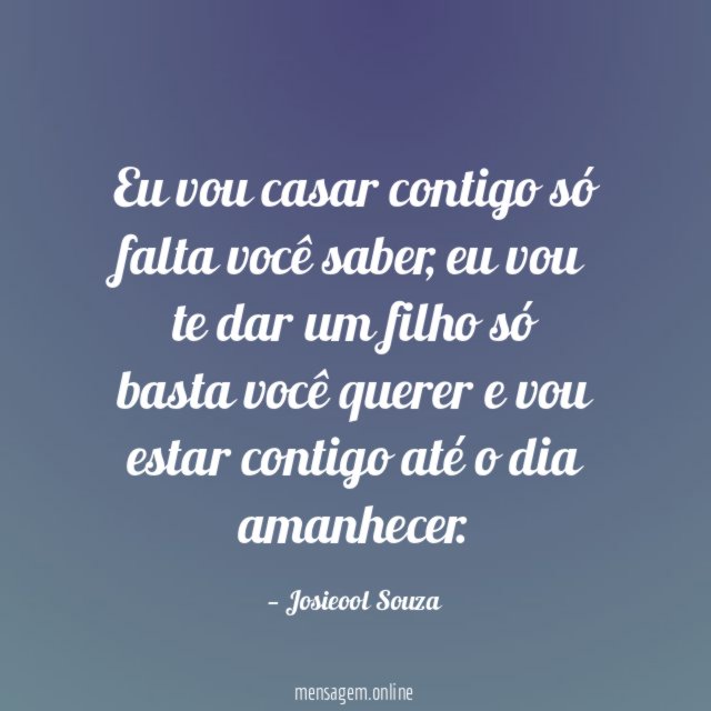 Eu vou casar contigo só falta você saber