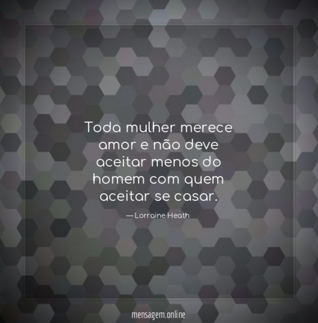 Toda mulher merece amor e não deve aceitar
