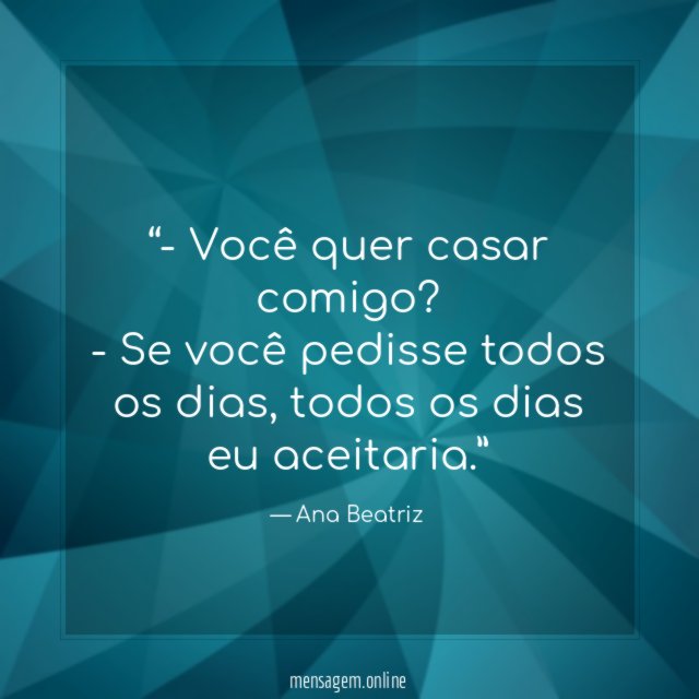 - Você quer casar comigo