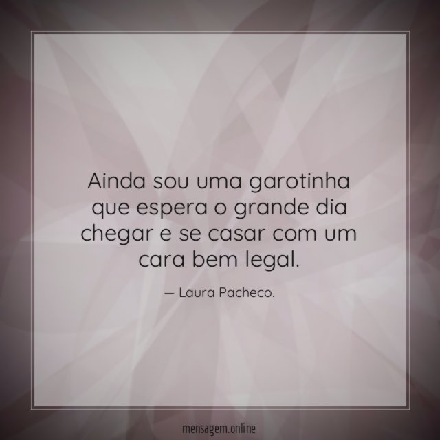 Ainda sou uma garotinha que espera o grande