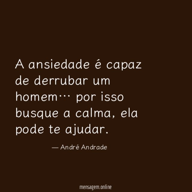 A ansiedade é capaz de derrubar um homem
