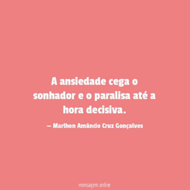 A ansiedade cega o sonhador e o paralisa até a hora decisiva
