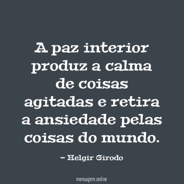A paz interior produz a calma de coisas
