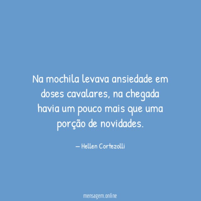 Na mochila levava ansiedade em doses cavalares