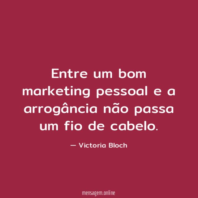 Entre um bom marketing pessoal e a arrogância
