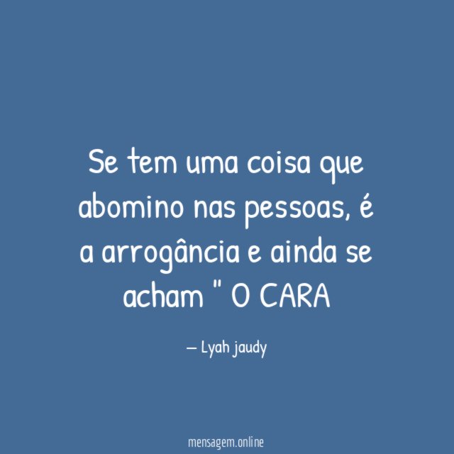 Se tem uma coisa que abomino nas pessoas