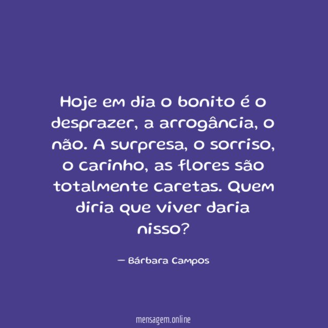 Hoje em dia o bonito é o desprazer