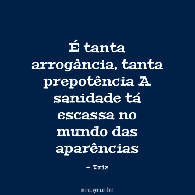 É tanta arrogância