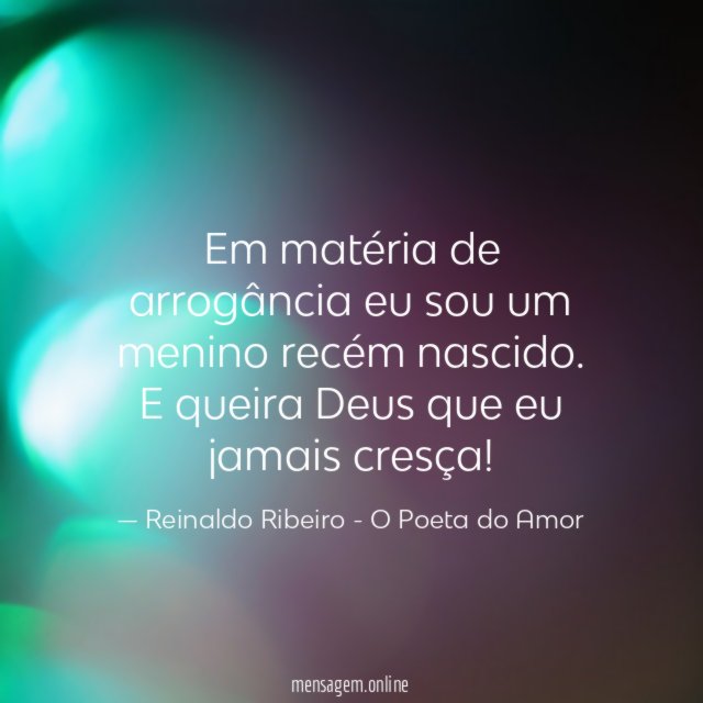 Em matéria de arrogância eu sou um menino