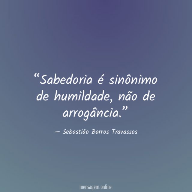 Sabedoria é sinônimo de humildade
