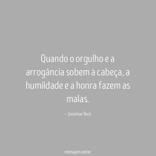 Quando o orgulho e a arrogância sobem à cabeça