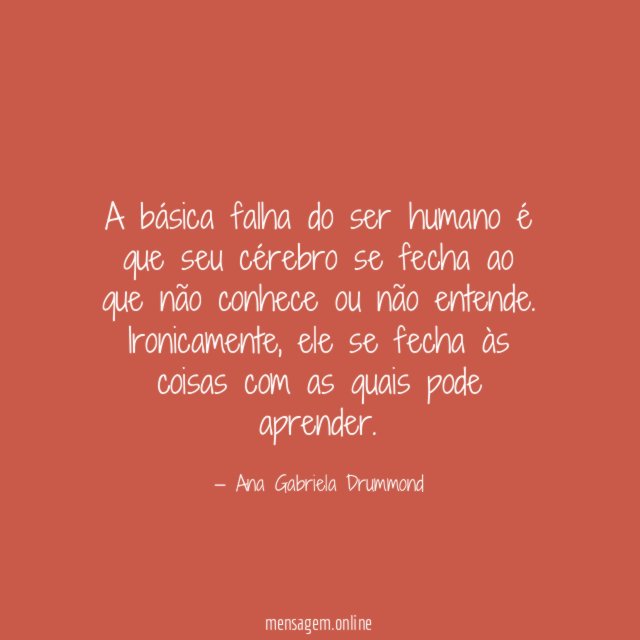 A básica falha do ser humano é que