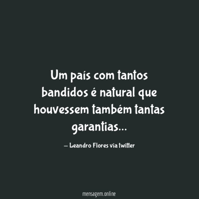 Um país com tantos bandidos é natural que