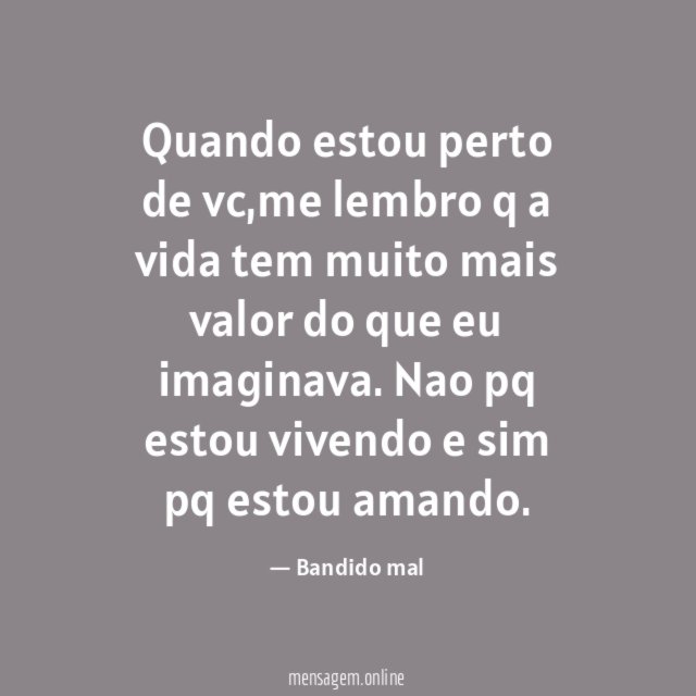 Quando estou perto de vc