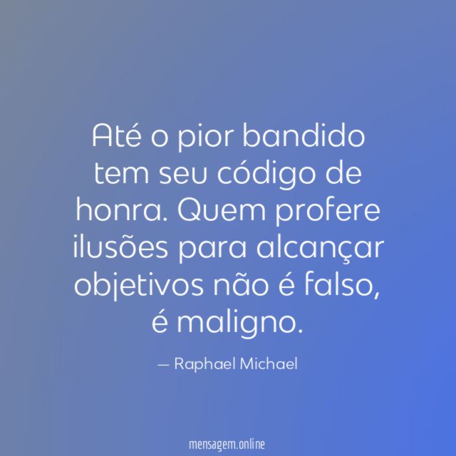 Até o pior bandido tem seu código de honra