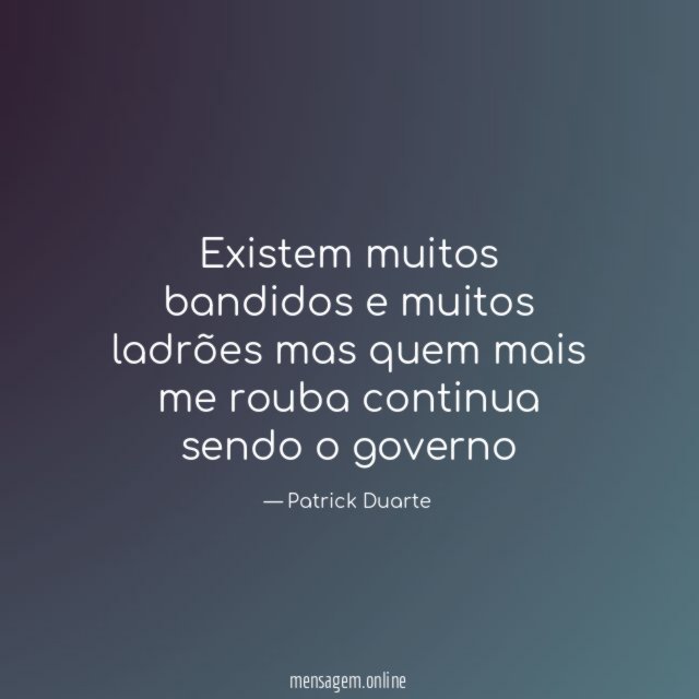 Existem muitos bandidos e muitos ladrões mas quem
