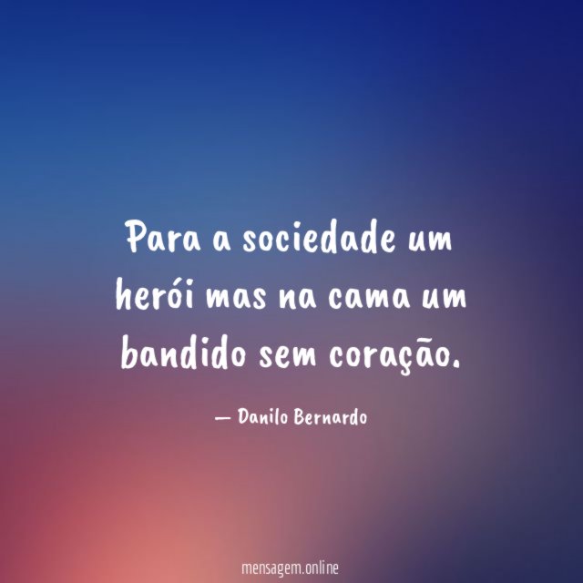 Para a sociedade um herói mas na cama