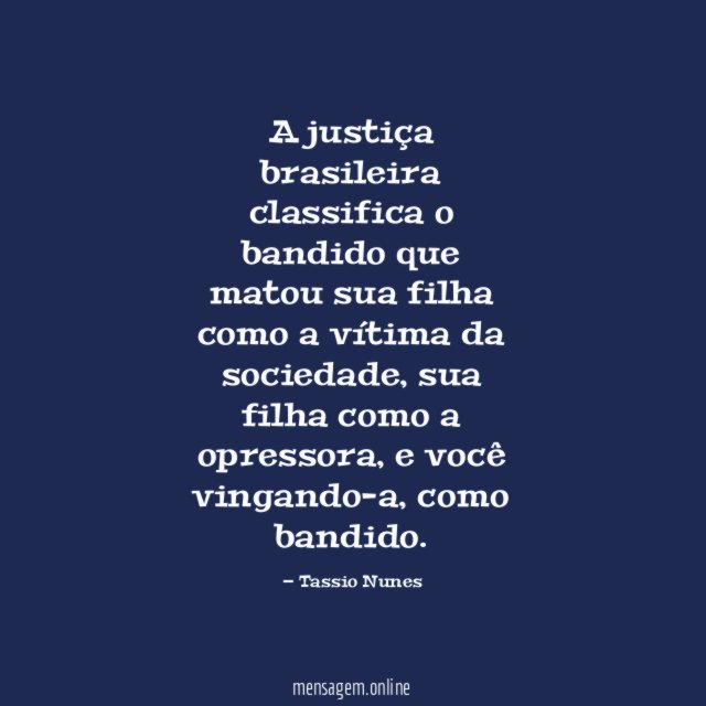 A justiça brasileira classifica o bandido que matou