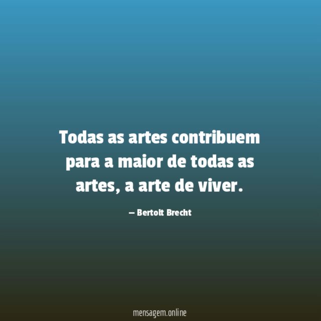 Todas as artes contribuem para a maior de todas as artes