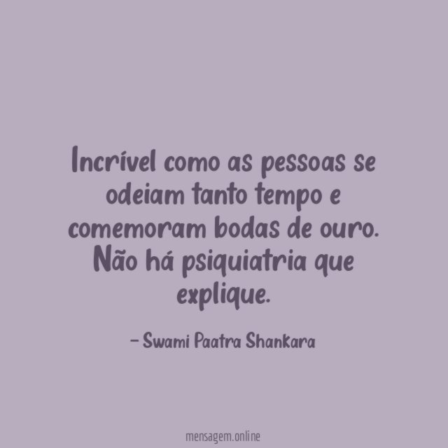 Incrível como as pessoas se odeiam tanto tempo