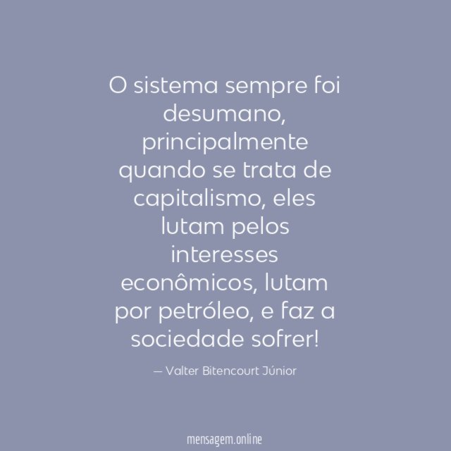 O sistema sempre foi desumano