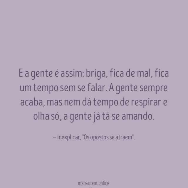 E a gente é assim