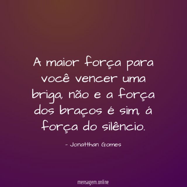 A maior força para você vencer uma briga