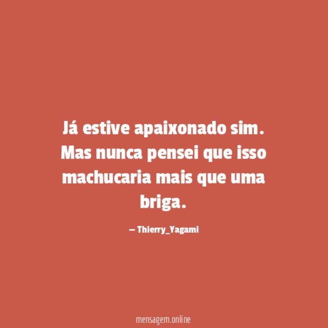 Já estive apaixonado sim