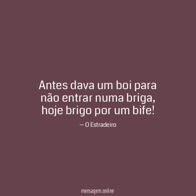 Antes dava um boi para não entrar numa briga