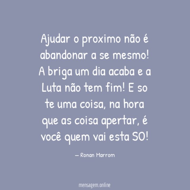 Ajudar o proximo não é abandonar a se mesmo