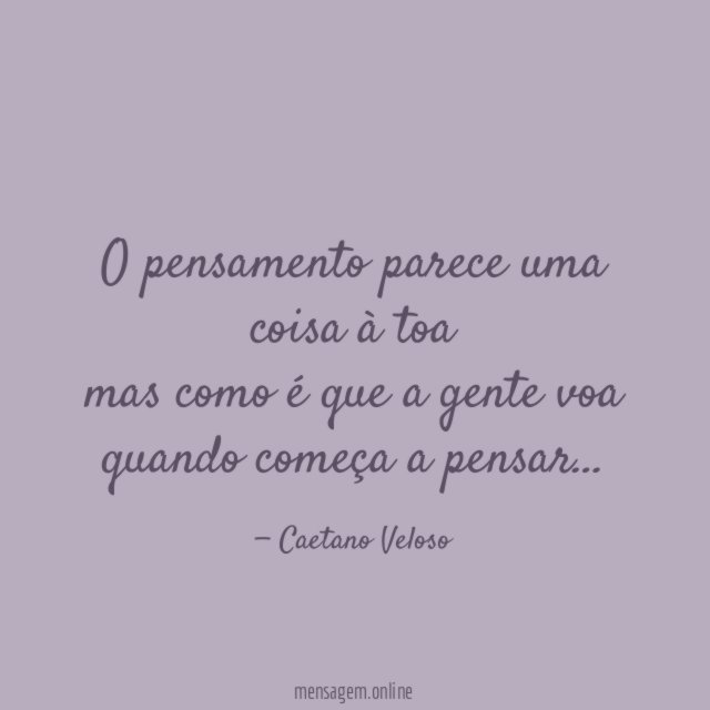 O pensamento parece uma coisa à toa mas como