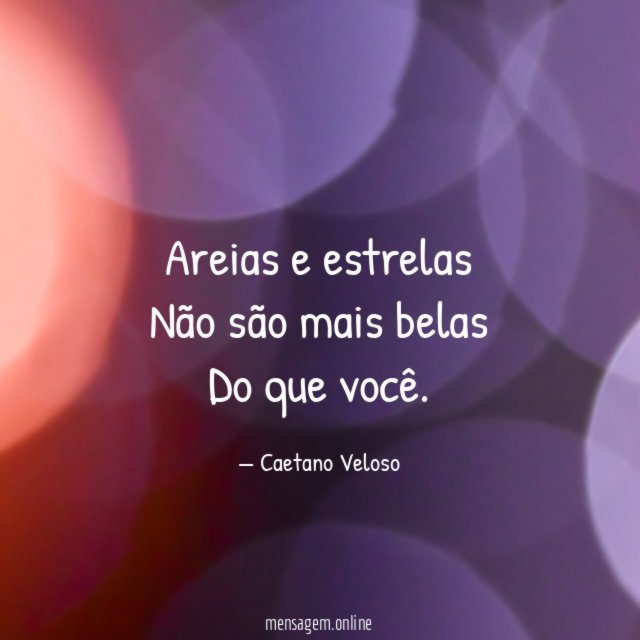 Areias e estrelas Não são mais belas Do que você