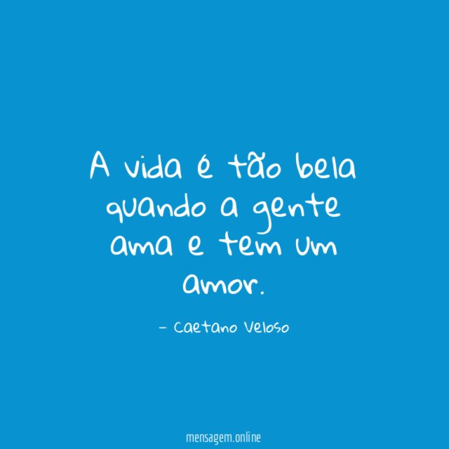 A vida é tão bela quando a gente