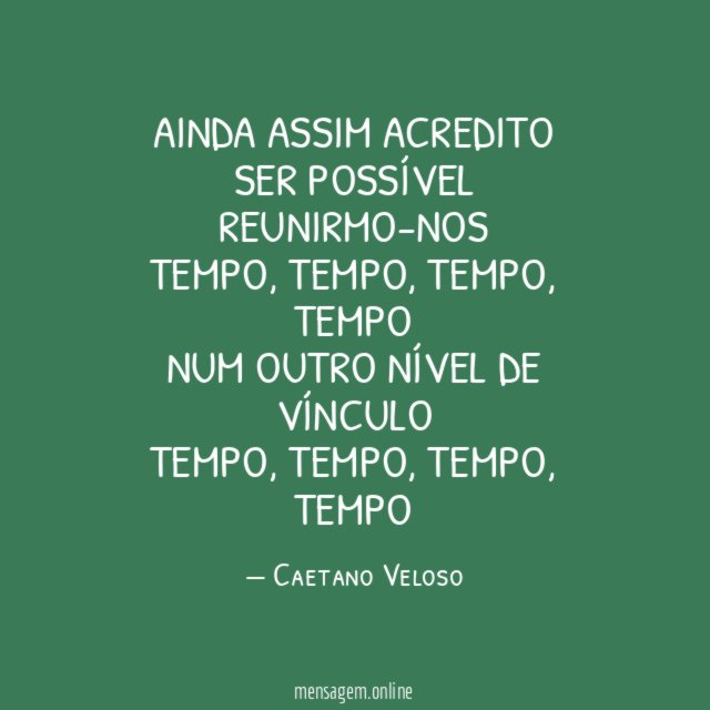 Ainda assim acredito Ser possível reunirmo-nos Tempo