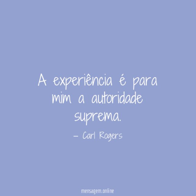A experiência é para mim a autoridade suprema